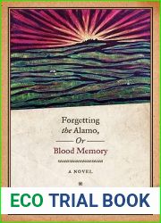 Forgetting the Alamo, Or, Blood Memory: A Novel (Chicana Matters)