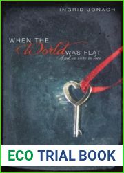 When the World Was Flat (and we were in love)