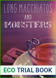 Long Macchiatos and Monsters