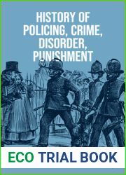 History of Policing, Crime, Disorder, Punishment