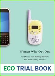 Women Who Opt Out: The Debate over Working Mothers and Work-Family Balance