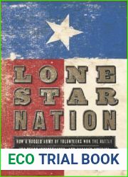 Lone Star Nation: How a Ragged Army of Volunteers Won the Battle for Texas Independence - and Changed America