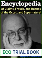 An Encyclopedia of Claims, Frauds, and Hoaxes of the Occult and Supernatural