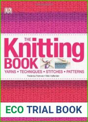 The Knitting Book: Yarns, Techniques, Stitches, Patterns