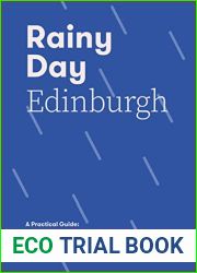 Rainy Day Edinburgh: A Practical Guide: 100 Places to Keep Dry