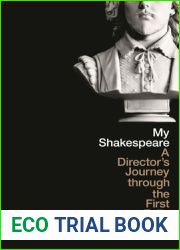 My Shakespeare: A Director|s Journey through the First Folio