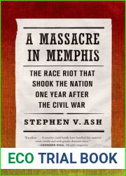 A Massacre in Memphis: The Race Riot That Shook the Nation One Year After the Civil War