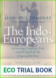 The Indo-Europeans: Archaeology, Language, Race, and the Search for the Origins of the West
