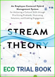 Stream Theory: An Employee-Centered Hybrid Management System for Achieving a Cultural Shift through Prioritizing Problems, Illustrating Solutions, and Enabling Engagement