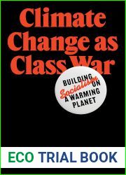 Climate Change as Class War: Building Socialism on a Warming Planet