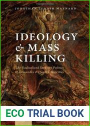 Ideology and Mass Killing: The Radicalized Security Politics of Genocides and Deadly Atrocities