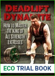 Deadlift Dynamite: How To Master The King of All Strength Exercises