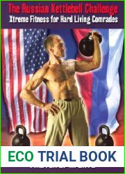 The Russian Kettlebell Challenge: Xtreme Fitness for Hard Living Comrades