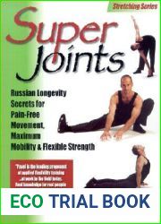 Super Joints: Russian Longevity Secrets for Pain-Free Movement,