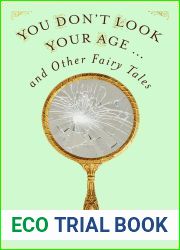 You Don|t Look Your Age…and Other Fairy Tales