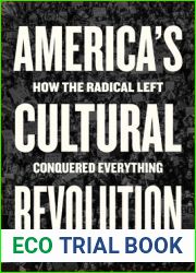 America|s Cultural Revolution: How the Radical Left Conquered Everything