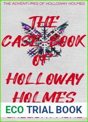 The Case-Book of Holloway Holmes (The Adventures of Holloway Holmes)