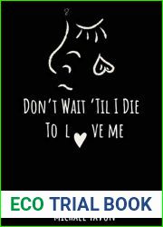 Don|t Wait Til I Die To Love Me