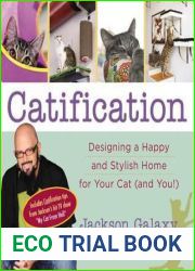 Catification: Designing a Happy and Stylish Home for Your Cat (and You!)