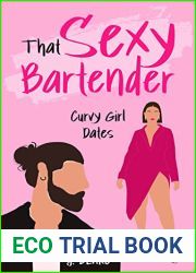 That Sexy Bartender: A Spicy Romantic Comedy Novella (Curvy Girl Dates)