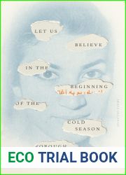 Let Us Believe in the Beginning of the Cold Season: Selected Poems