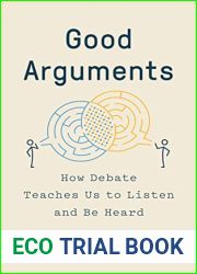 Good Arguments: How Debate Teaches Us to Listen and Be Heard