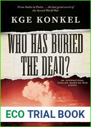 Who Has Buried the Dead?: From Stalin to Putin … The last great secret of World War Two