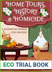 Home Tours, History and Homicide (Dogwood Springs, #3)