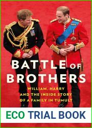 Battle of Brothers: William and Harry-The Inside Story of a Family in Tumult