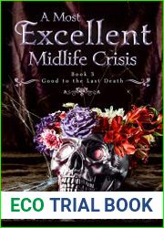 A Most Excellent Midlife Crisis (Good To The Last Death, #3)
