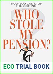Who Stole My Pension?: How You Can Stop the Looting