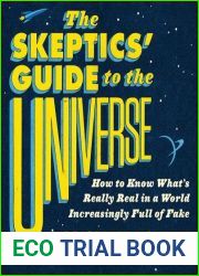 The Skeptic|s Guide to the Universe: How to Know What|s Really Real in a World Increasingly Full of Fake