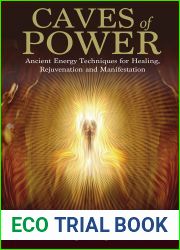 Caves of Power: Ancient Energy Techniques for Healing, Rejuvenation and Manifestation