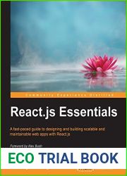 React.js Essentials: A fast-paced guide to designing and building scalable and maintainable web apps with React.js