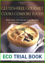 The Gluten-Free Gourmet Cooks Comfort Foods: Creating Old Favorites with the New Flours