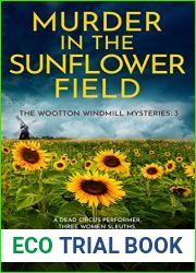 Murder in the Sunflower Field (The Wootton Windmill Mysteries Book 3)