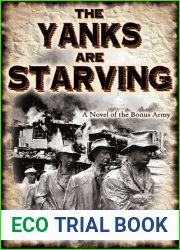 The Yanks Are Starving: A Novel of the Bonus Army
