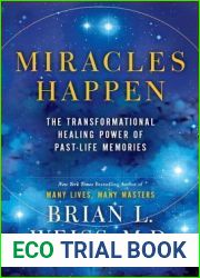 Miracles Happen: The Transformational Healing Power of Past-Life Memories