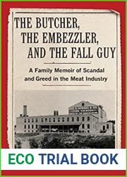 The Butcher, the Embezzler, and the Fall Guy: A Family Memoir of Scandal and Greed in the Meat Industry