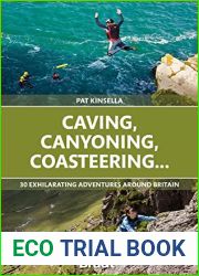 Caving, Canyoning, Coasteering…: 30 Exhilarating Adventures Around Britain