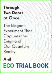 Through Two Doors at Once: The Elegant Experiment That Captures the Enigma of Our Quantum Reality