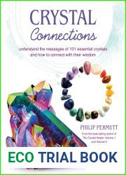 Crystal Connections: Understand the messages of 101 essential crystals and how to connect with their wisdom