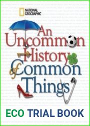 Uncommon History of Common Things, An