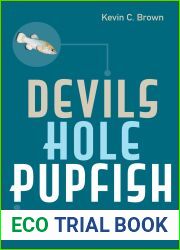 Devils Hole Pupfish: The Unexpected Survival of an Endangered Species in the Modern American West (America|s National Parks)