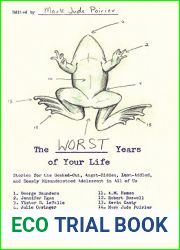 The Worst Years of Your Life: Stories for the Geeked-Out, Angst-Ridden, Lust-Addled, and Deeply Misunderstood Adolescent in All of Us