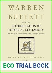 Warren Buffett and the Interpretation of Financial Statements: The Search for the Company with a Durable Competitive Advantage