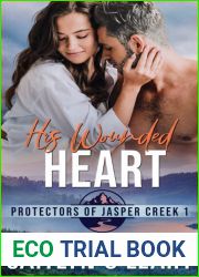 His Wounded Heart: Small Town Romantic Suspense (Protectors of Jasper Creek Book 1)