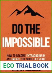 Do The Impossible: How to Become Extraordinary and Impact the World at Scale (Becoming Extraordinary)