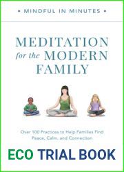 Mindful in Minutes: Meditation for the Modern Family: Over 100 Practices to Help Families Find Peace, Calm, and Connection