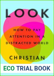 Look: How to Pay Attention in a Distracted World
